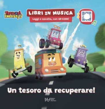 Un tesoro da recuperare. Trattori impazziti. Ediz. a colori. Con QRcode