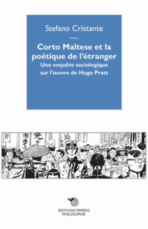 Corto Maltese et la poetique de l'étranger. Une enquête sociologique sur l'oevre de Hugo Pratt Stefano Cristante