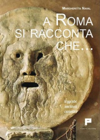A Roma si racconta che... Leggende, aneddoti, curiosità Margherita Naval