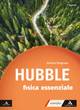 Hubble. Con gli occhi della fisica. Fisica essenziale per il 1° biennio dei Licei e gli Ist. magistrali. Con e-book. Con espansione online Andrea 