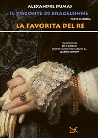 La favorita del re. Il visconte di Bragelonne. Vol. 2 Alexandre Dumas