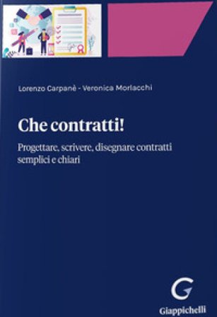 Che contratti! Progettare, scrivere, disegnare contratti semplici e chiari Lorenzo Carpanè