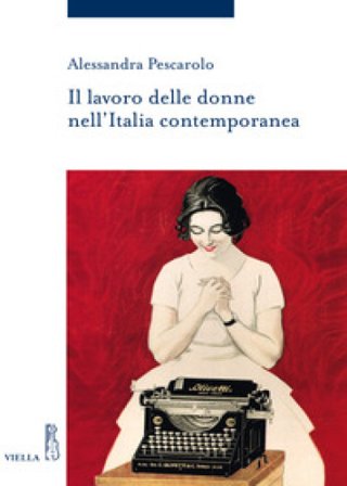 Il lavoro delle donne nell'Italia contemporanea Alessandra Pescarolo
