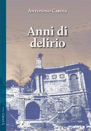 Anni di delirio Antonino Cardia