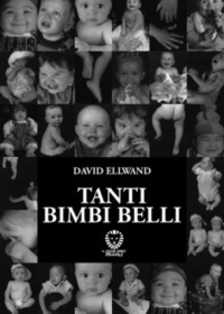 Tanti bimbi belli. Ediz. illustrata David Ellwand