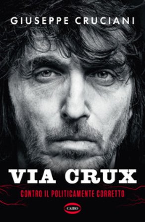 Via Crux. Contro il politicamente corretto Giuseppe Cruciani