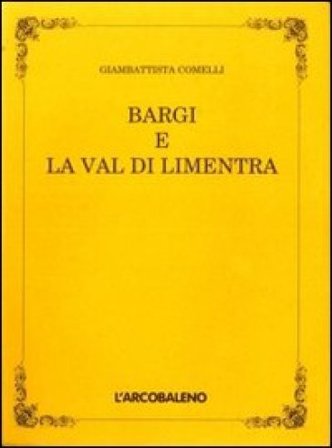 Bargi e la val di Limentra (rist. anast.) Giambattista Comelli