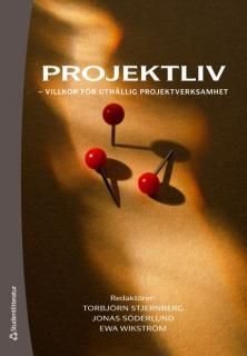Projektliv : villkor för uthållig projektverksamhet, ISBN: 9789144052243