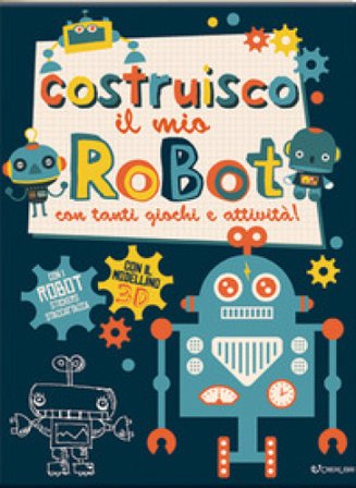 Costruisco il mio robot con tanti giochi e attività! Con adesivi. Ediz. illustrata FRANKIE JONES