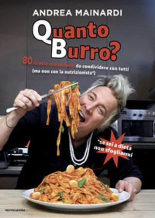 Quanto burro? 80 ricette abbondanti da condividere con tutti Andrea Mainardi