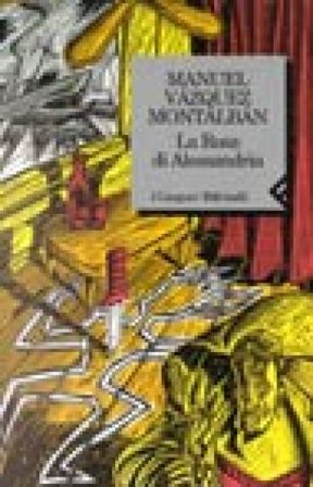 La rosa di Alessandria Manuel Vázquez Montalbán