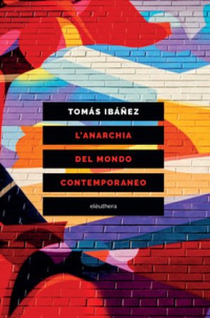 L'anarchia del mondo contemporaneo Tomás Ibañez