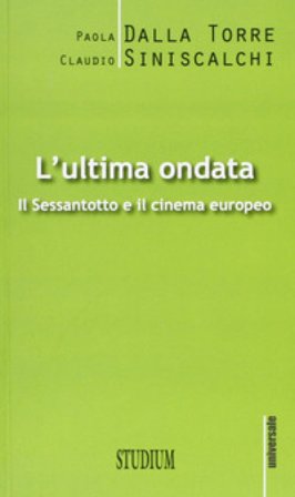 L'ultima ondata. Il '68 e il cinema europeo Paola Dalla Torre