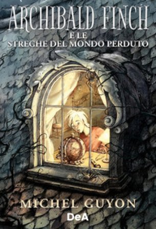 Archibald Finch e le streghe del mondo perduto Michel Guyon