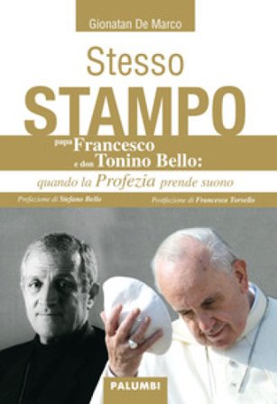 Stesso stampo. Papa Francesco e Don Tonino Bello: quando la profezia prende suono Gionatan De Marco