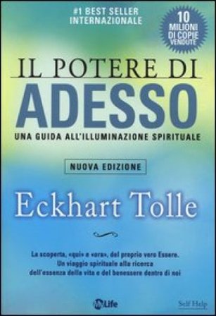 Il potere di adesso. Una guida all'illuminazione spirituale Eckhart Tolle