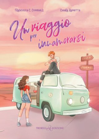 Un viaggio per innamorarsi Francesca C. Cominelli