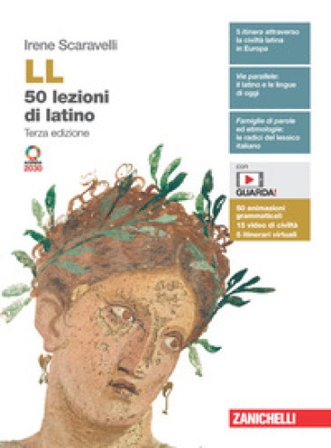 LL. 50 lezioni di latino. Con Vocabolario. Per le Scuole superiori. Con e-book. Con espansione online Irene Scaravelli