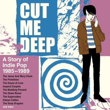 Cut me deep - a story of inde pop 1985-1 AA.VV. Artisti Vari