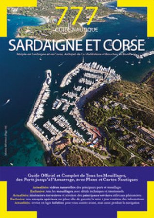 777 guide nautique. Sardaigne et Corse. Périple en Sardaigne et en Corse, Archipel de La Maddalena et Bouches de Bonifacio Dario Silvestro