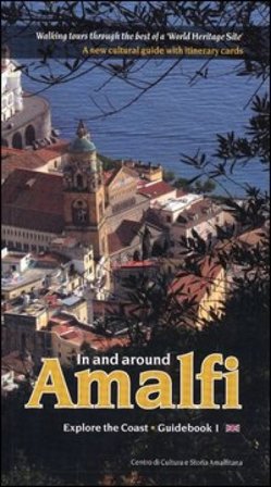 In and around Amalfi. Walking tours through the best of a «World heritage site». A new cultural guide with itinerary cards Olimpia Gargano