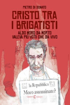 Cristo tra i brigatisti. Ediz. italiana e inglese Pietro Di Donato