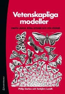 Vetenskapliga modeller : svarta lådor, röda atomer och vita lögner