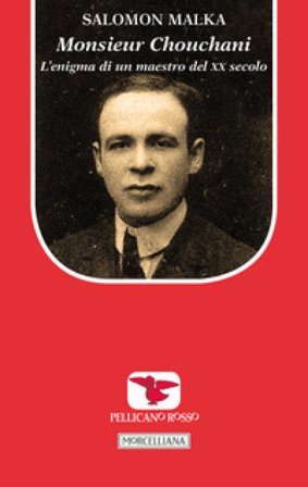 Monsieur Chouchani. L'enigma di un maestro del XX secolo Salomon Malka