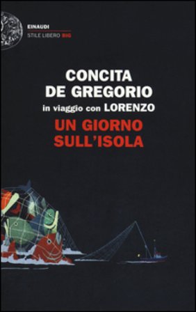 Un giorno sull'isola. In viaggio con Lorenzo Concita De Gregorio