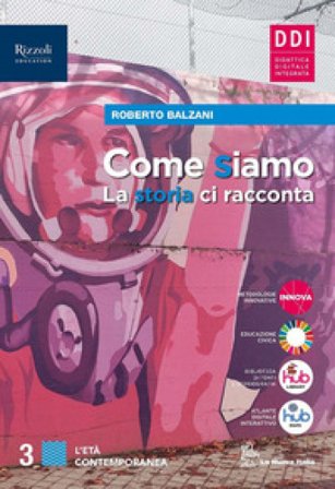 Come siamo. La storia ci racconta. Con Quaderno delle mappe, Come eravamo, come siamo: il racconto del '900. Per le Scuole superiori. Con e-book. Con 