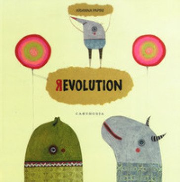 Revolution. Ediz. italiana e inglese Arianna Papini