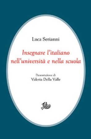 Insegnare l'italiano nell'università e nella scuola Luca Serianni