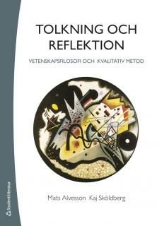 Tolkning och reflektion - Vetenskapsfilosofi och kvalitativ metod, ISBN: 9789144111131