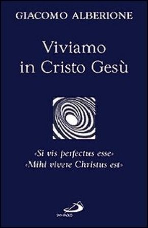 Viviamo in Cristo Gesù. «Si vis perfectus esse». «Mihi vivere Christus est» Giacomo Alberione
