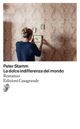 La dolce indifferenza del mondo Peter Stamm