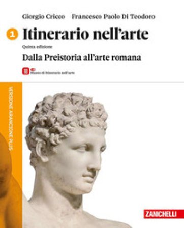Itinerario nell'arte. Versione arancione plus. Con Museo. Per le Scuole superiori. Con ebook. Con espansione online. Vol. 1: Dalla Preistoria all'arte