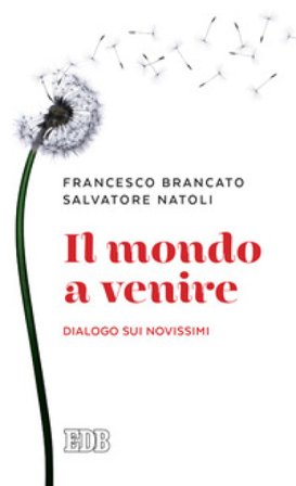 Il mondo a venire. Dialogo sui Novissimi Francesco Brancato