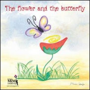 The flower and the butterfly. Ediz. illustrata. Con CD Audio Eliamari Cattapan