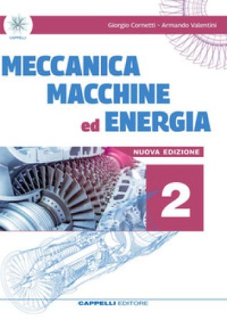 Meccanica macchine ed energia. Meccanica meccatronica. Per le Scuole superiori. Vol. 2 Giorgio Cornetti