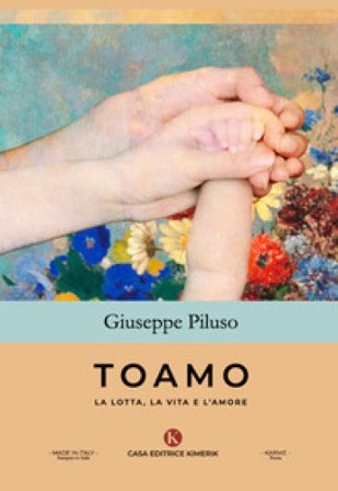 Toamo. La lotta, la vita e l'amore Giuseppe Piluso