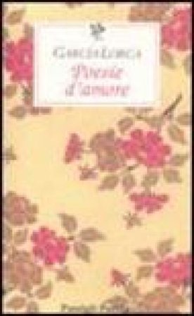 Poesie d'amore. Testo spagnolo a fronte Federico Garcia Lorca
