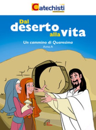 Dal deserto alla vita. Un cammino di Quaresima. Anno A Clara Esposito