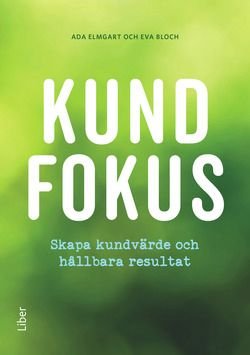 Kundfokus - skapa kundvärde och hållbara resultat