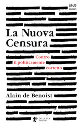 La nuova censura. Contro il politicamente corretto Alain De Benoist