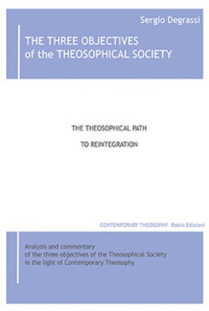 The three objectives of the theosophical society. The theisophical path to reintegration Sergio Degrassi