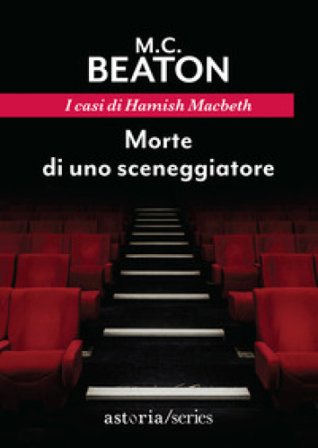 Morte di uno sceneggiatore. I casi di Hamish Macbeth M. C. Beaton