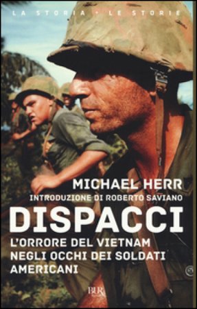 Dispacci. L'orrore del Vietnam. Negli occhi dei soldati americani Michael Herr