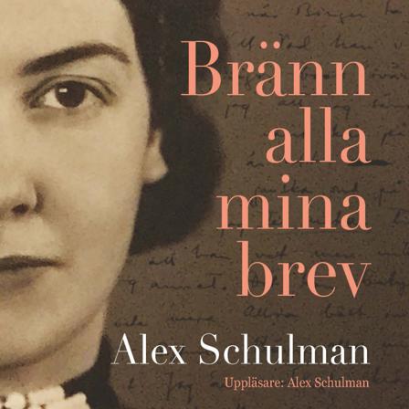 Bränn alla mina brev - Bok av Alex Schulman - CD-Audio