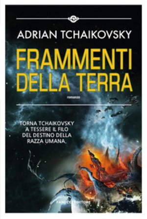 Frammenti della terra Adrian Tchaikovsky