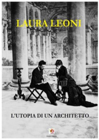 L'utopia di un architetto Laura Leoni